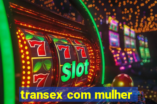 transex com mulher